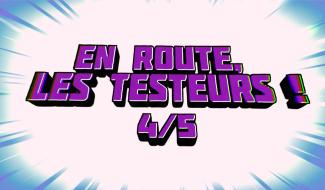 En route, les Testeurs ! (4/5)