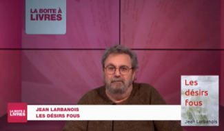 La Boîte à livres : Jean Larbanois, Les désirs fous